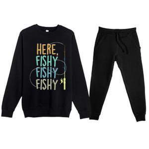 Here Fishy Fisherman Fishing Rod Fish Fishing Saying Angler Premium Crewneck Sweatsuit Set