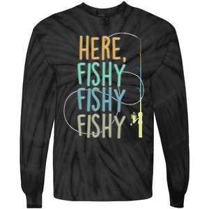 Here Fishy Fisherman Fishing Rod Fish Fishing Saying Angler Tie-Dye Long Sleeve Shirt