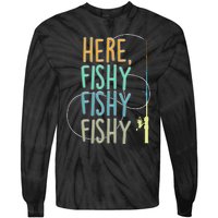 Here Fishy Fisherman Fishing Rod Fish Fishing Saying Angler Tie-Dye Long Sleeve Shirt