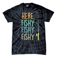 Here Fishy Fisherman Fishing Rod Fish Fishing Saying Angler Tie-Dye T-Shirt