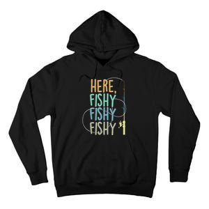 Here Fishy Fisherman Fishing Rod Fish Fishing Saying Angler Tall Hoodie