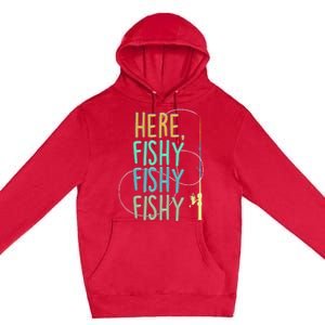 Here Fishy Fisherman Fishing Rod Fish Fishing Saying Angler Premium Pullover Hoodie