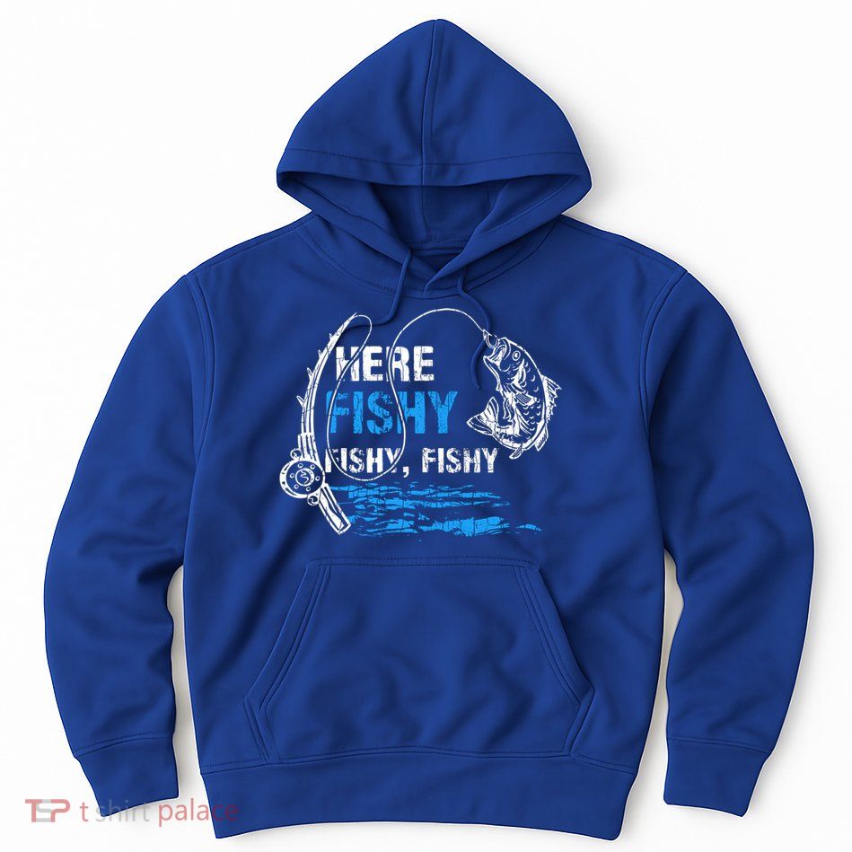 Here Fishy Funny Fishing Fisher Fish Graphic Gift Hoodie