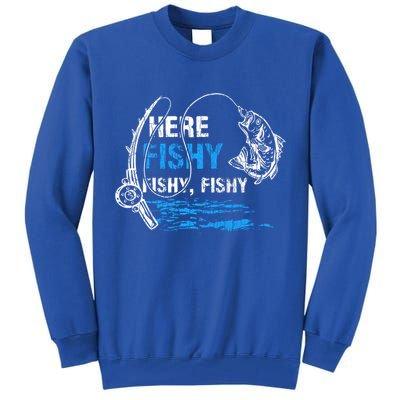Here Fishy Funny Fishing Fisher Fish Graphic Gift Tall Sweatshirt