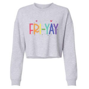 Happy Friyay Friday Funny Teacher Life Happy Friday Cropped Pullover Crew