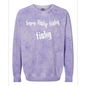 Here Fishy Fishy Fishy Funny Fishing Gift Colorblast Crewneck Sweatshirt