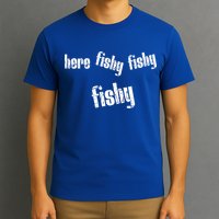 Here Fishy Fishy Fishy Funny Fishing Gift T-Shirt