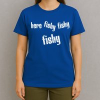Here Fishy Fishy Fishy Funny Fishing Gift T-Shirt