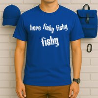 Here Fishy Fishy Fishy Funny Fishing Gift T-Shirt
