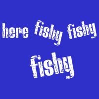 Here Fishy Fishy Fishy Funny Fishing Gift T-Shirt