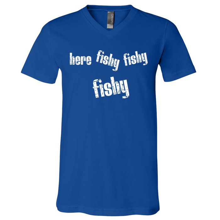 Here Fishy Fishy Fishy Funny Fishing Gift V-Neck T-Shirt