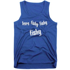 Here Fishy Fishy Fishy Funny Fishing Gift Tank Top