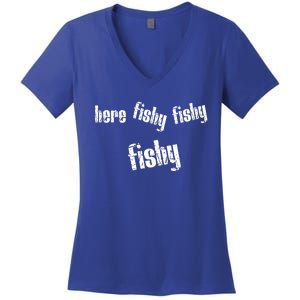 Here Fishy Fishy Fishy Funny Fishing Gift Women's V-Neck T-Shirt