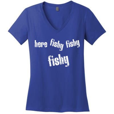 Here Fishy Fishy Fishy Funny Fishing Gift Women's V-Neck T-Shirt