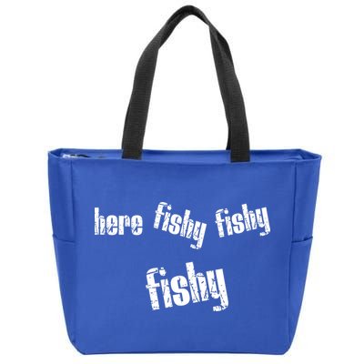 Here Fishy Fishy Fishy Funny Fishing Gift Zip Tote Bag