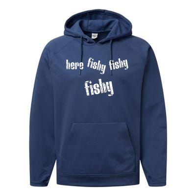 Here Fishy Fishy Fishy Funny Fishing Gift Performance Fleece Hoodie