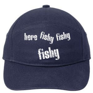 Here Fishy Fishy Fishy Funny Fishing Gift 7-Panel Snapback Hat