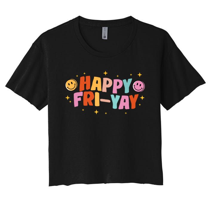 Happy Friyay Friday Lovers Fun Teacher Tgif Women's Crop Top Tee