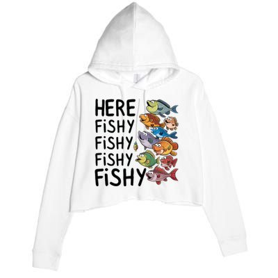 Here Fishy Fisherman Fishing Rod Fish Fishing Saying Angler Crop Fleece Hoodie