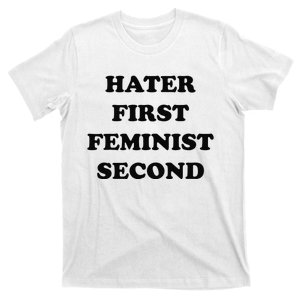 Hater First Feminist Second Funny  T-Shirt