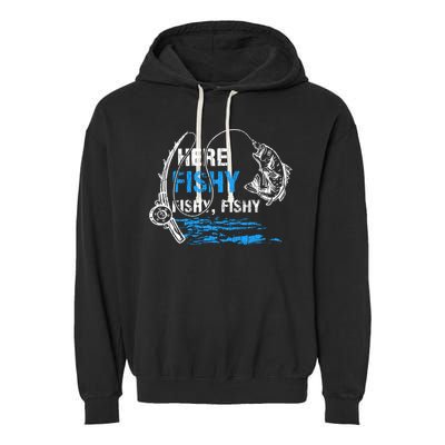 Here Fishy Funny Fishing Fisher Fish Graphic Gift Garment-Dyed Fleece Hoodie