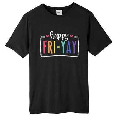 Happy Friyay Friday Lovers Fun Teacher Tall Fusion ChromaSoft Performance T-Shirt