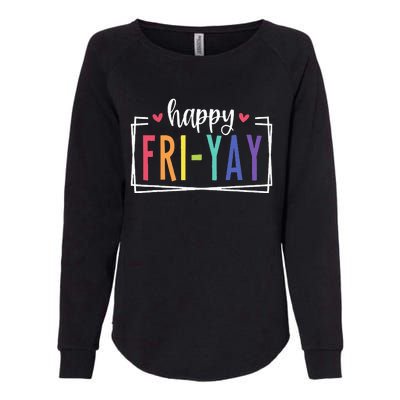 Happy Friyay Friday Lovers Fun Teacher Womens California Wash Sweatshirt