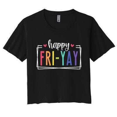 Happy Friyay Friday Lovers Fun Teacher Women's Crop Top Tee