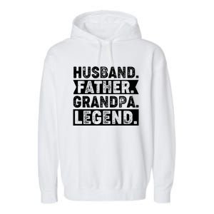 Husband Father Grandpa Legend Present For Fathers Day Funny Gift Garment-Dyed Fleece Hoodie