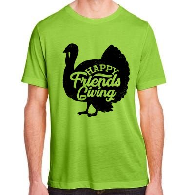 Happy Friends Giving Funny Thanksgiving Turkey Gift Meaningful Gift Adult ChromaSoft Performance T-Shirt