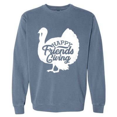 Happy Friends Giving Funny Thanksgiving Turkey Gift Meaningful Gift Garment-Dyed Sweatshirt