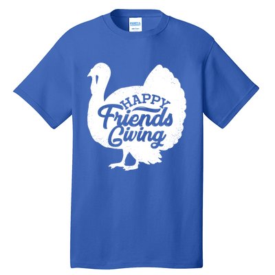 Happy Friends Giving Funny Thanksgiving Turkey Gift Meaningful Gift Tall T-Shirt