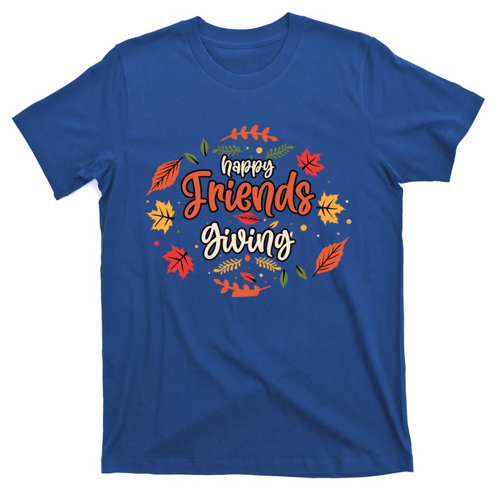 Happy Friends Giving Happy Thanksgiving Turkey Day Great Gift T-Shirt