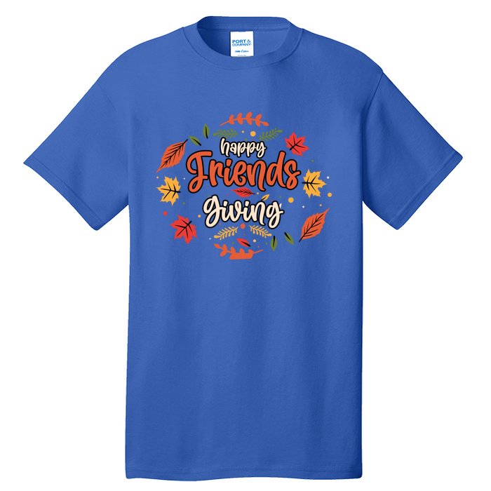 Happy Friends Giving Happy Thanksgiving Turkey Day Great Gift Tall T-Shirt