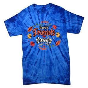 Happy Friends Giving Happy Thanksgiving Turkey Day Great Gift Tie-Dye T-Shirt