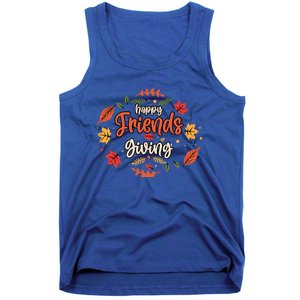 Happy Friends Giving Happy Thanksgiving Turkey Day Great Gift Tank Top