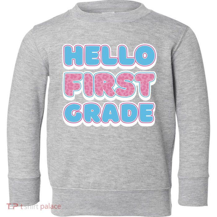 Hello First Grade Back To School Toddler Sweatshirt