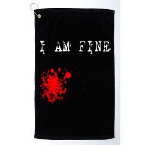 Halloween Funny Gift I Am Fine Funny Gift Platinum Collection Golf Towel