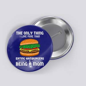 Hamburger Foodie Grillmaster Food Fan Mom Chef Mother's Day Gift Button