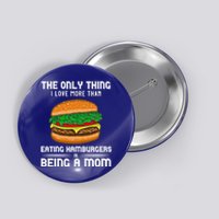 Hamburger Foodie Grillmaster Food Fan Mom Chef Mother's Day Gift Button