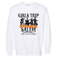 Halloween Funny Girl Trip Salem Time To Get Witch Gift Garment-Dyed Sweatshirt