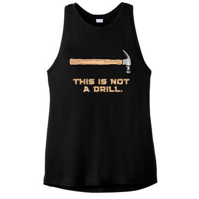 Hammer Funny Gift This Is Not A Drill Great Gift Ladies PosiCharge Tri-Blend Wicking Tank