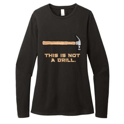 Hammer Funny Gift This Is Not A Drill Great Gift Womens CVC Long Sleeve Shirt