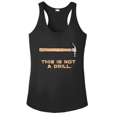 Hammer Funny Gift This Is Not A Drill Great Gift Ladies PosiCharge Competitor Racerback Tank