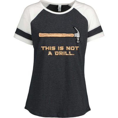 Hammer Funny Gift This Is Not A Drill Great Gift Enza Ladies Jersey Colorblock Tee