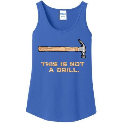 Hammer Funny Gift This Is Not A Drill Great Gift Ladies Essential Tank