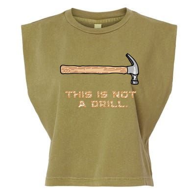 Hammer Funny Gift This Is Not A Drill Great Gift Garment-Dyed Women's Muscle Tee