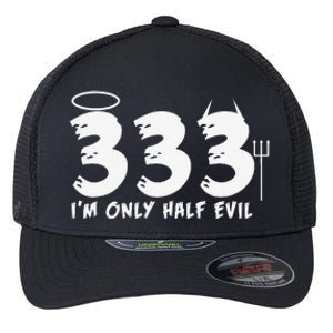 Halloween Funny Gift 333 Im Only Half Evil Flexfit Unipanel Trucker Cap