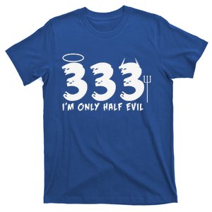 Halloween Funny Gift 333 Im Only Half Evil T-Shirt