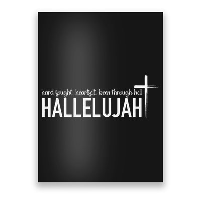 Hard Fought Heartfelt Been Through Hell Hallelujah Christian Poster
